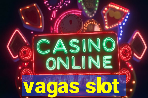 vagas slot