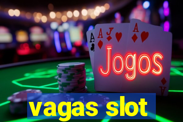 vagas slot