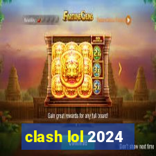 clash lol 2024