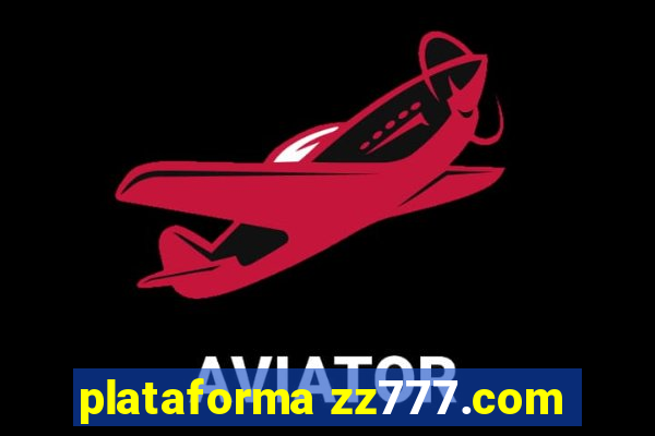 plataforma zz777.com