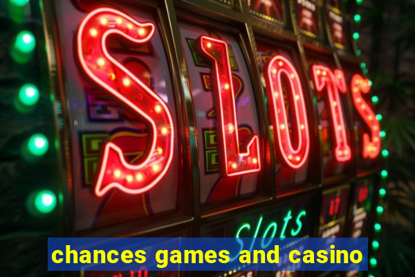 chances games and casino