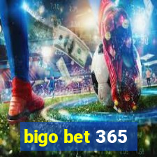 bigo bet 365