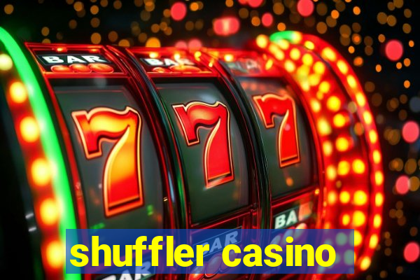 shuffler casino