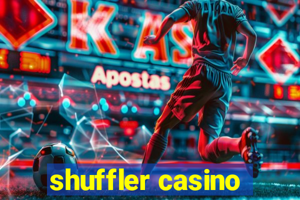 shuffler casino