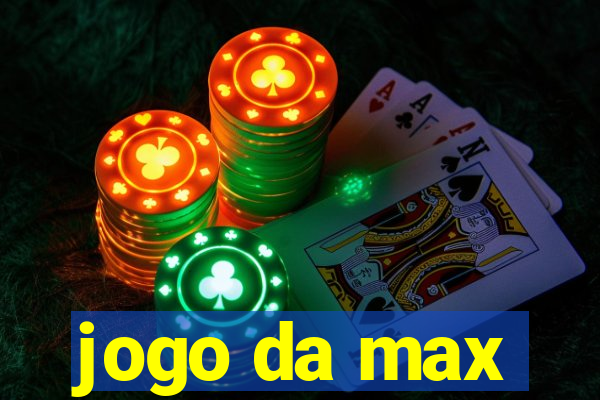 jogo da max