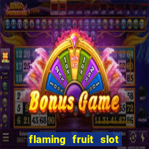 flaming fruit slot free play