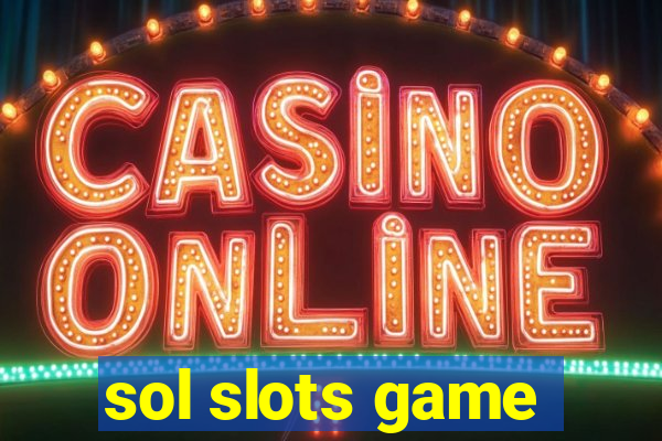 sol slots game