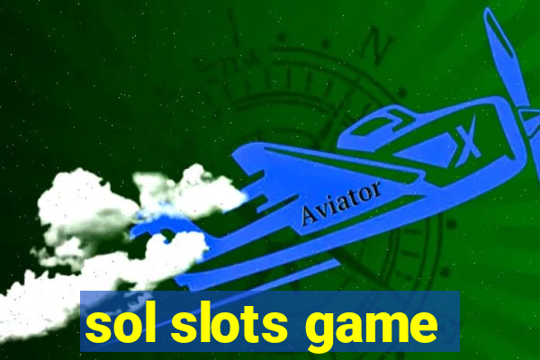 sol slots game