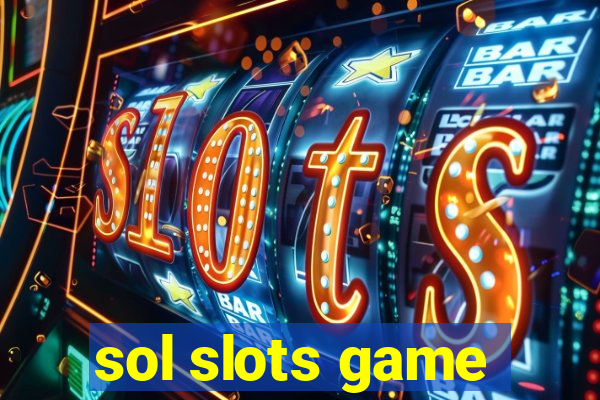 sol slots game