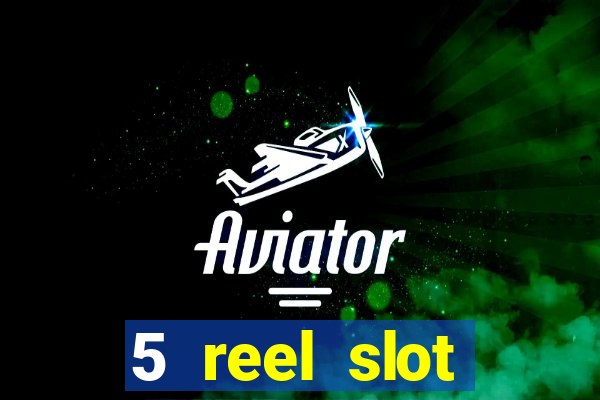 5 reel slot machines uk