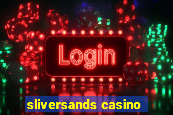 sliversands casino