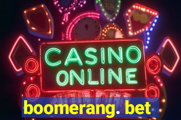 boomerang. bet