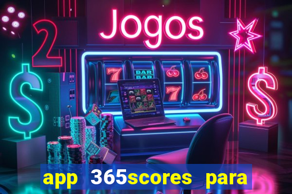 app 365scores para que serve