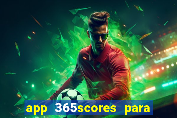 app 365scores para que serve