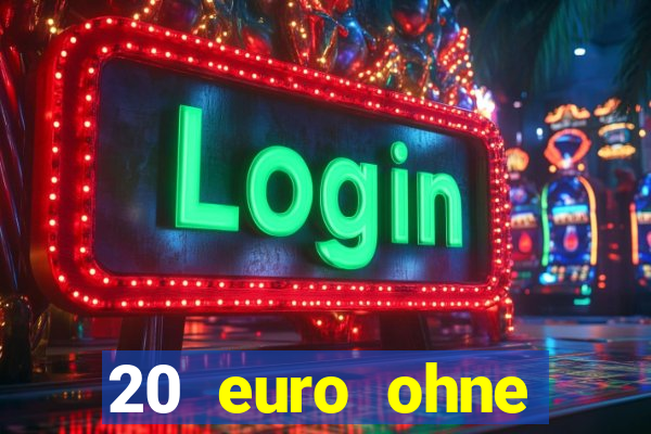 20 euro ohne einzahlung casino