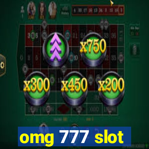 omg 777 slot