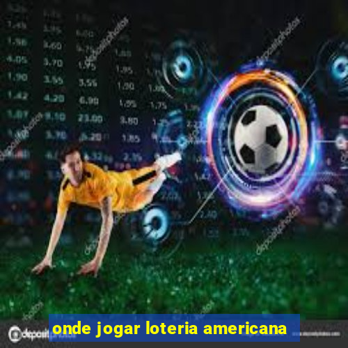 onde jogar loteria americana