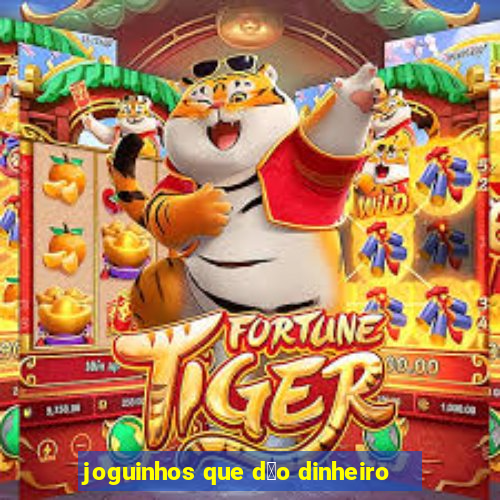 joguinhos que d茫o dinheiro