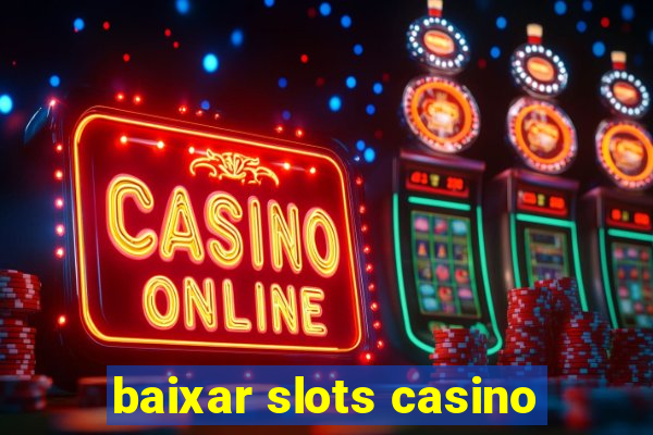 baixar slots casino