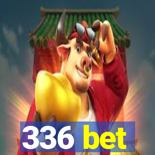 336 bet