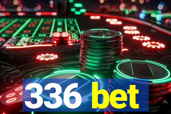 336 bet