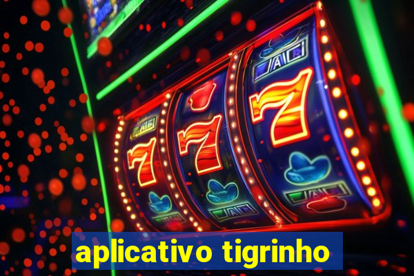 aplicativo tigrinho