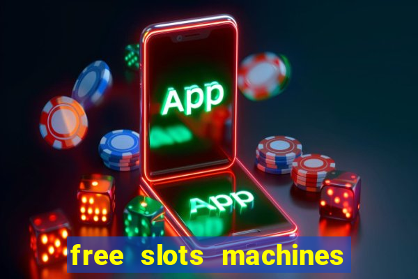 free slots machines to play