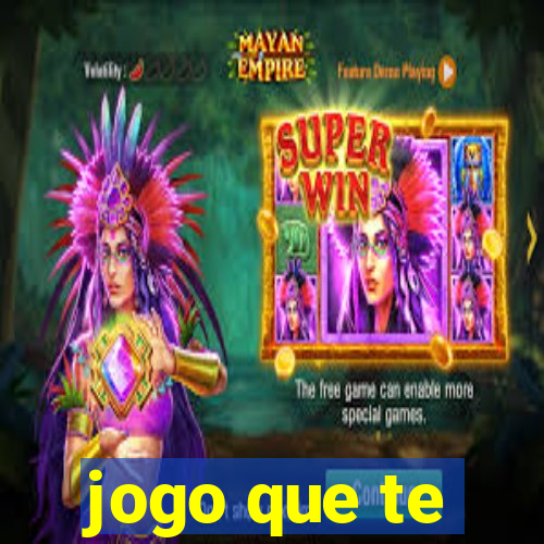 jogo que te