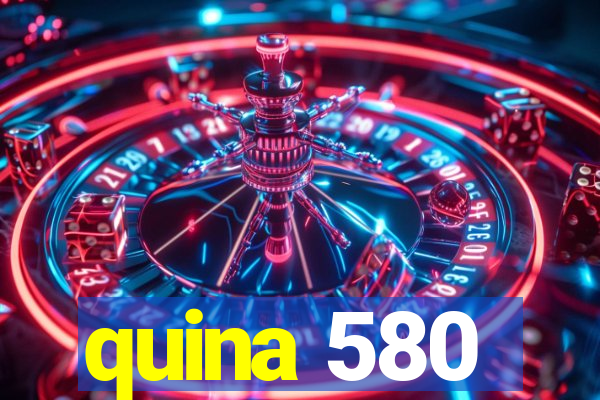 quina 580