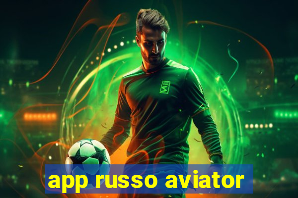 app russo aviator