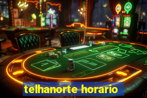 telhanorte horario