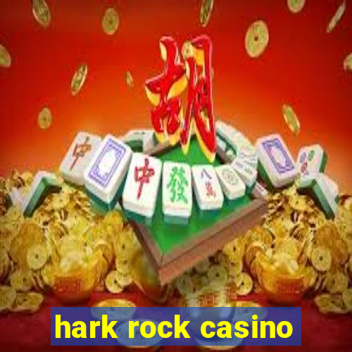 hark rock casino