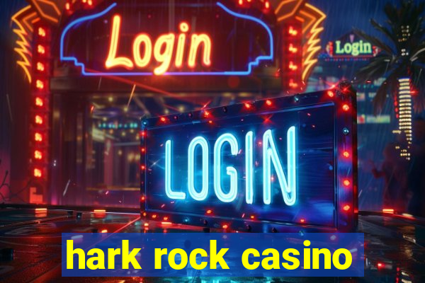 hark rock casino