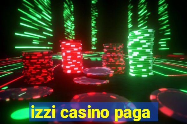 izzi casino paga