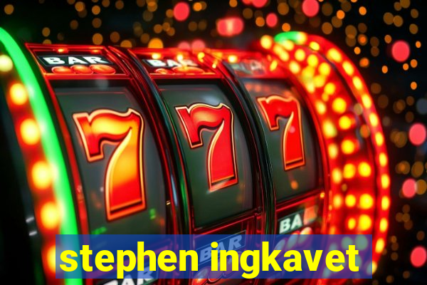 stephen ingkavet