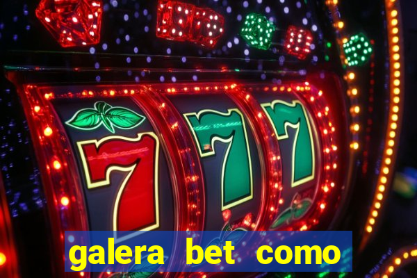 galera bet como sacar o bonus