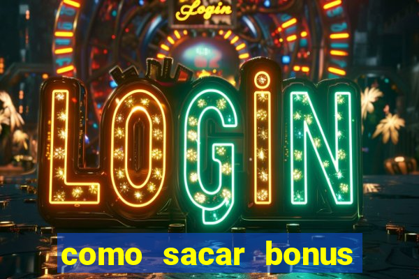 como sacar bonus cassino betano