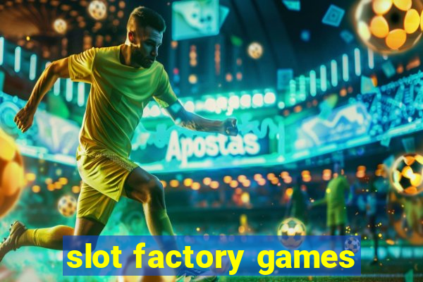 slot factory games