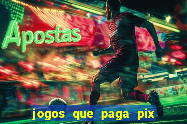 jogos que paga pix na hora