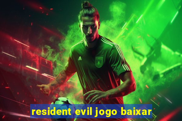 resident evil jogo baixar