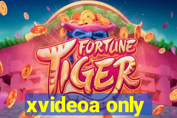 xvideoa only