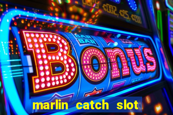 marlin catch slot free play