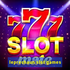 leprechaun slot games