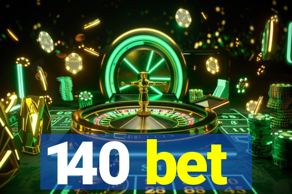 140 bet