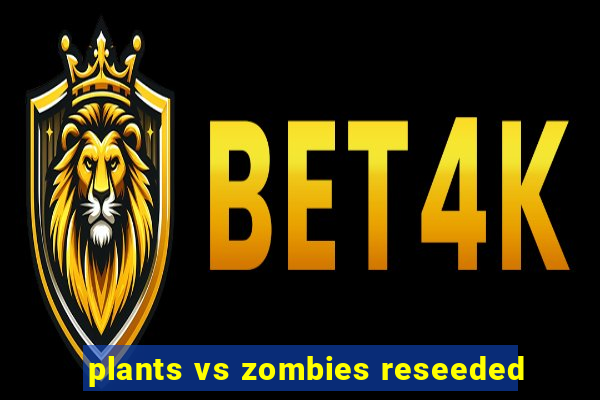 plants vs zombies reseeded