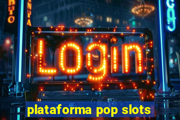 plataforma pop slots