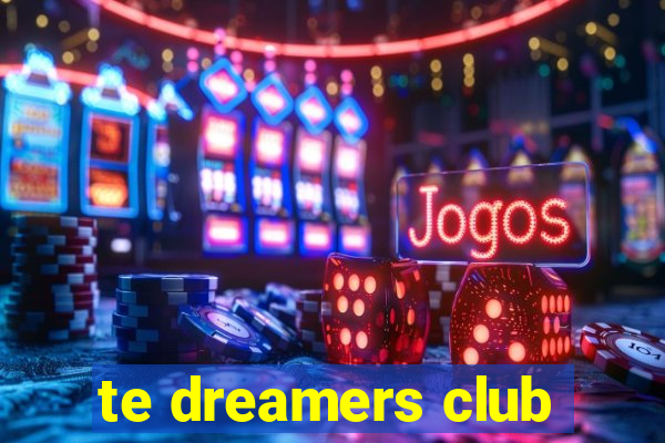 te dreamers club