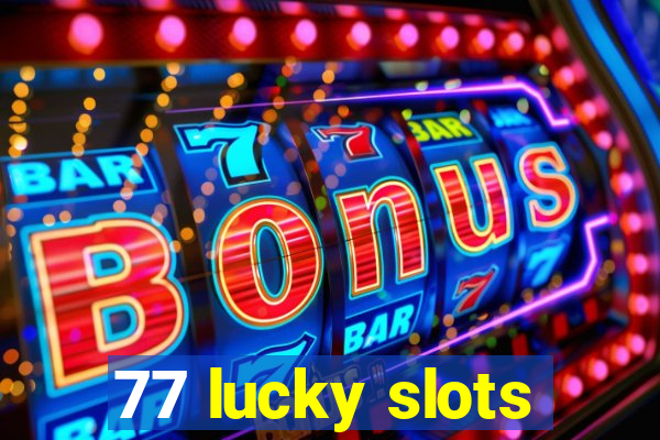 77 lucky slots