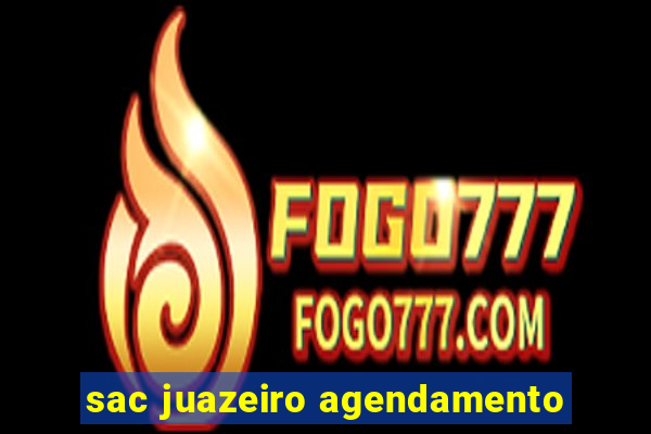 sac juazeiro agendamento