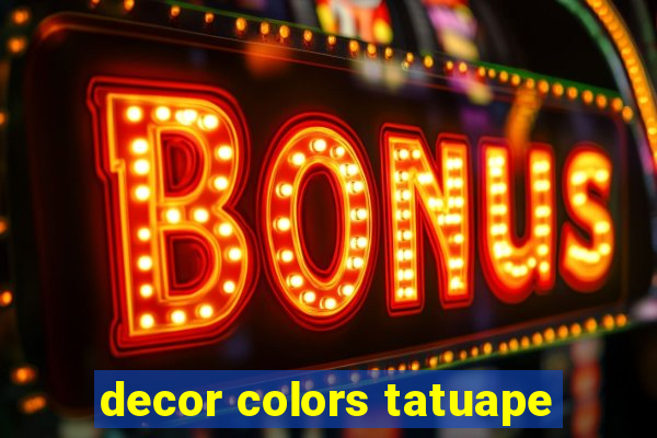 decor colors tatuape